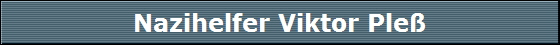 Nazihelfer Viktor Ple�